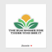 Die Sonne scheint für diejenigen, die es sehen Aufkleber (Blatt)