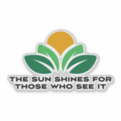 Die Sonne scheint für diejenigen, die es sehen Aufkleber (Vorderseite)