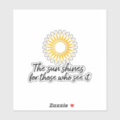 Die Sonne scheint für diejenigen, die es sehen Aufkleber (Blatt)