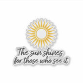Die Sonne scheint für diejenigen, die es sehen Aufkleber (Vorderseite)
