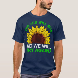 Die Sonne wird aufgehen und wir werden es noch ein T-Shirt