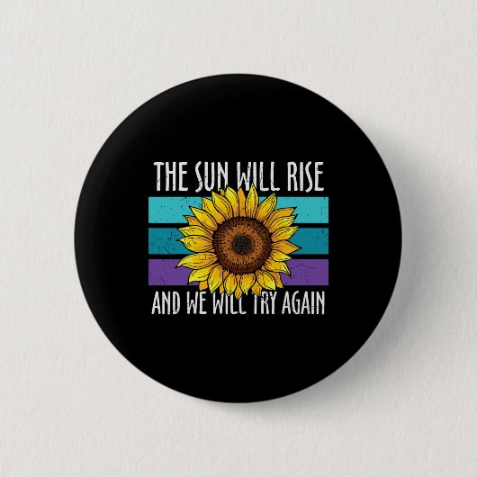Die Sonne wird Sonnenblume Suizidprävention aufgeh Button (Vorderseite)