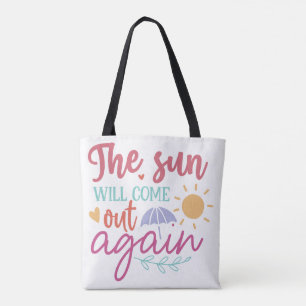 Die Sonne wird wieder herauskommen – Inspirierende Tasche