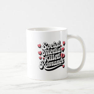Die sozialen Medien töteten Romance Funny Anti-Val Kaffeetasse