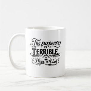 Die Spannung ist schrecklich, ich hoffe, sie hält Kaffeetasse