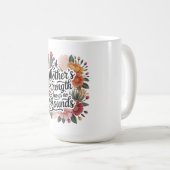 Die Stärke einer Mutter kennt keine Grenzen Kaffeetasse (VorderseiteRechts)