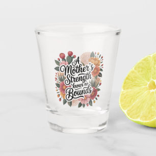 Die Stärke einer Mutter kennt keine Grenzen Schnapsglas