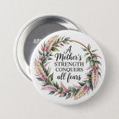 Die Stärke einer Mutter überwindet alle Ängste Button (Vorne & Hinten)