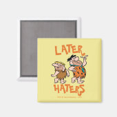 Die Steine | Fred & Barney - Spater Haters Magnet (Vorderseite/Rückseite)
