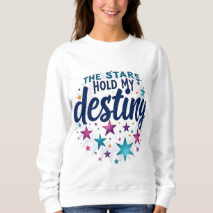 Die Sterne halten mein Schicksal fest Sweatshirt