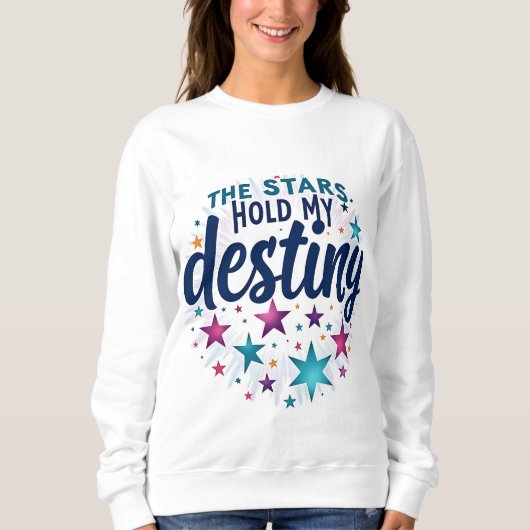 Die Sterne halten mein Schicksal fest Sweatshirt (Vorderseite)