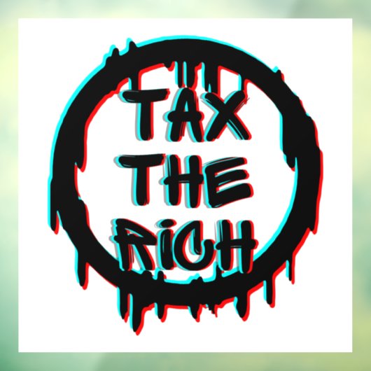 Die Steuer auf das Reiche Fensteraufkleber (Blatt 3)