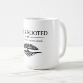 Die Still & Rooted Kaffeetasse (VorderseiteRechts)