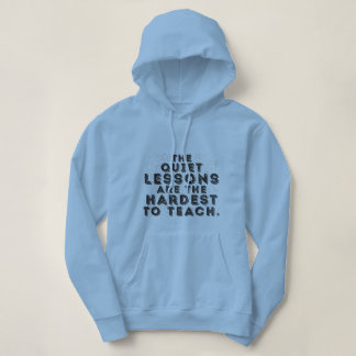 Die stillen Lektionen sind am schwersten zu lehren Hoodie
