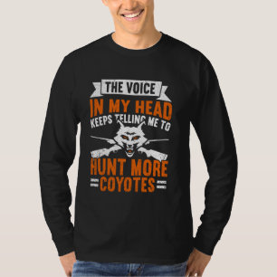 Die Stimme sagt Jagd mehr Coyotes Yote Funny Coyot T-Shirt