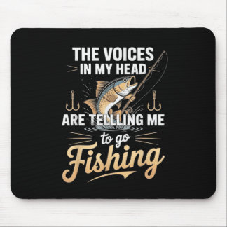 Die Stimmen in meinem Kopf, die mich zum Angeln au Mousepad