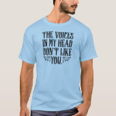 Die Stimmen in meinem Kopf mögen dich nicht T-Shirt (Vorderseite)