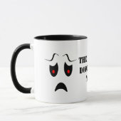 Die Stimmen mögen dich nicht. Tasse (Links)