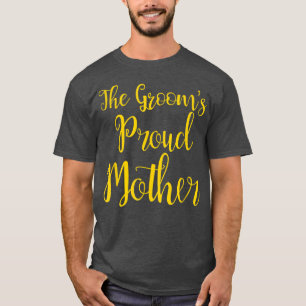Die stolze Mutter des BräutigamsT-Shirt für die Mu T-Shirt