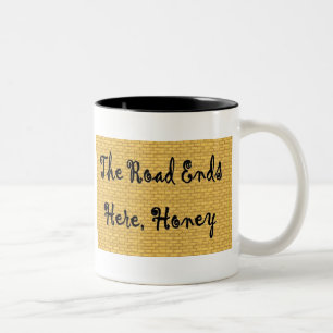 "Die Straße beendet hier Honig-" Tasse