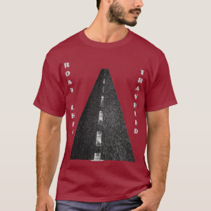 Die Straße reiste weniger… T-Shirt