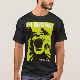 Die Substanz wird Ihr Leben verändern T-Shirt