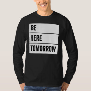 Die Suizidprävention ist morgen hier T-Shirt