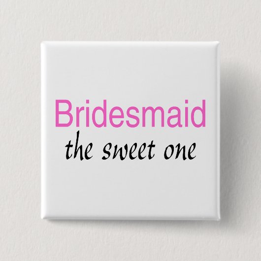 Die Süße (Bridesmaid) Button (Vorderseite)