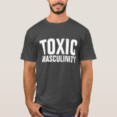 DIE T - Shirt VON FUNNY MEN TOXIK MASCULINITY (Vorderseite)