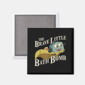 Die tapfere kleine Badebombe  Magnet (Vorderseite/Rückseite)