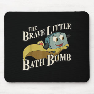Die tapfere kleine Badebombe  Mousepad