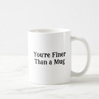 Die Tasse "Du bist schöner als eine Tasse"