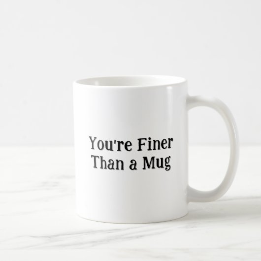 Die Tasse "Du bist schöner als eine Tasse" (Rechts)
