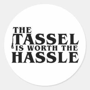 Die Tassel ist es wert, dass der Ärger Runder Aufkleber