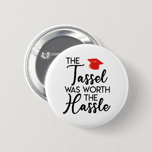 Die Tassel war den schweren Abschluss wert Button (Vorne & Hinten)