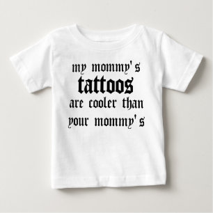 Die Tätowierungen meiner Mama sind cooler Baby T-shirt
