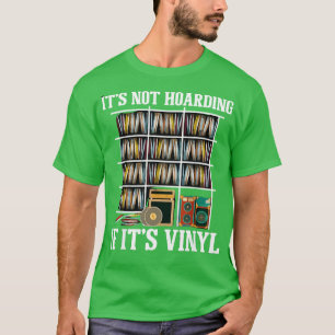 Die Tatsache, dass es seinen Vinyl nicht hält T-Shirt