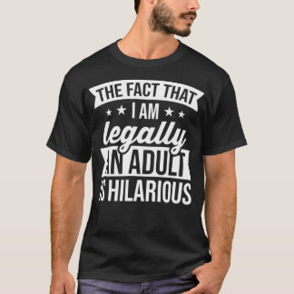 Die Tatsache, dass ich ein Erwachsener bin, ist Un T-Shirt