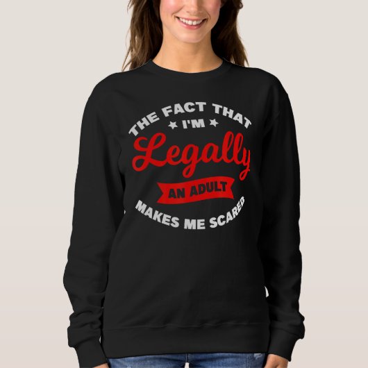 Die Tatsache, dass ich ein Erwachsener bin Sweatshirt (Vorderseite)