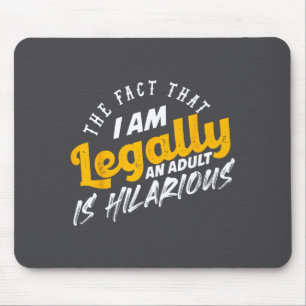 Die Tatsache, dass ich jetzt ein rechtlicher Erwac Mousepad