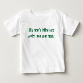 Die Tattoos meiner Mutter sind cool als deine Mütt Baby T-shirt