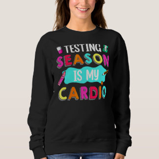 Die Testsaison ist mein Cardio-Lehrer. Sweatshirt