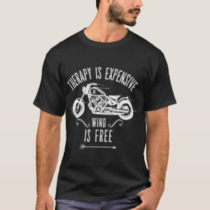 Die Therapie ist teuer Wind ist kostenlos Motorrad T-Shirt