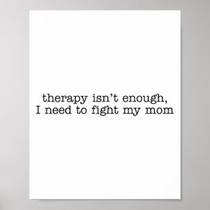 Die Therapie reicht nicht aus, um meine Mama zu be Poster
