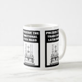 DIE TRADITIONELLE LATEINMASSE KATHOLIC BEWAHREN KAFFEETASSE (VorderseiteRechts)