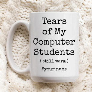Die Tränen meiner Computer-Schüler wärmen noch imm Zweifarbige Tasse