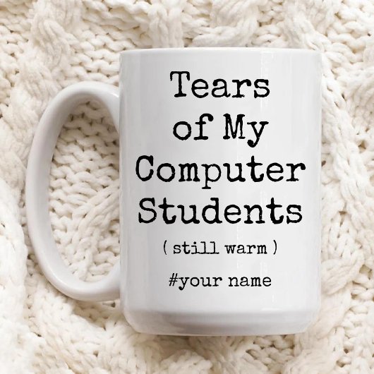 Die Tränen meiner Computer-Schüler wärmen noch imm Zweifarbige Tasse