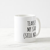 Die Tränen meiner Mitarbeiter wärmen immer noch de Kaffeetasse (VorderseiteRechts)