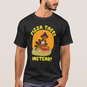 Die Türkei isst stattdessen Pizza Tacos? Geschenk T-Shirt