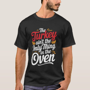Die Türkei ist das einzige, was im Oven-T-Shirt is T-Shirt